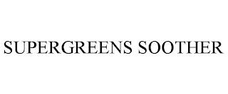 SUPERGREENS SOOTHER trademark