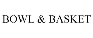 BOWL & BASKET trademark