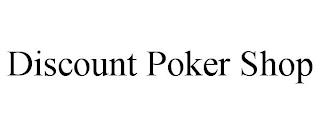 DISCOUNT POKER SHOP trademark