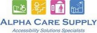 ALPHA CARE SUPPLY ACCESSIBILITY SOLUTIONS SPECIALISTS trademark