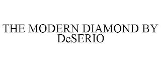 THE MODERN DIAMOND BY DESERIO trademark