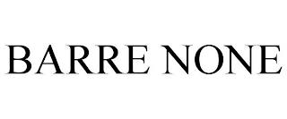 BARRE NONE trademark