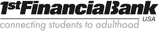 1ST FINANCIAL BANK USA CONNECTING STUDENTS TO ADULTHOOD trademark