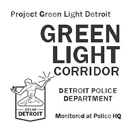 PROJECT GREEN LIGHT DETROIT GREEN LIGHTCORRIDOR DETROIT POLICE DEPARTMENT CITY OF DETROIT MONITORED AT POLICE HQ trademark