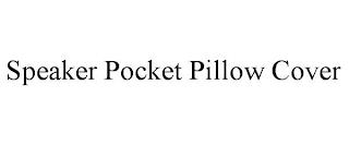 SPEAKER POCKET PILLOW COVER trademark