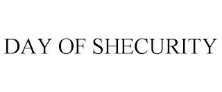 DAY OF SHECURITY trademark