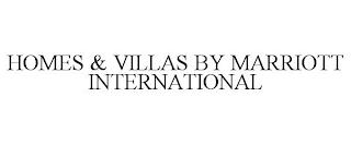 HOMES & VILLAS BY MARRIOTT INTERNATIONAL trademark