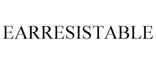 EARRESISTABLE trademark