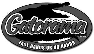 GATORAMA EST 1957 FAST HANDS OR NO HANDS trademark