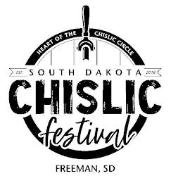 HEART OF THE CHISLIC CIRCLE - SOUTH DAKOTA CHISLIC FESTIVAL - EST 2018 - FREEMAN, SD trademark