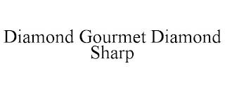 DIAMOND GOURMET DIAMOND SHARP trademark