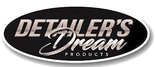 DETAILER'S DREAM PRODUCTS trademark