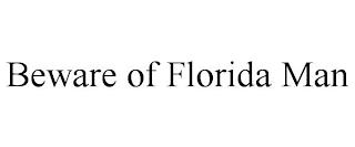 BEWARE OF FLORIDA MAN trademark