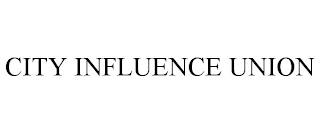 CITY INFLUENCE UNION trademark