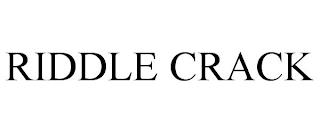 RIDDLE CRACK trademark