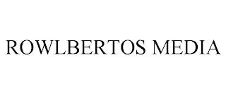 ROWLBERTOS MEDIA trademark