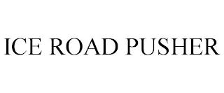 ICE ROAD PUSHER trademark