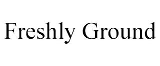 FRESHLY GROUND trademark