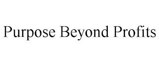 PURPOSE BEYOND PROFITS trademark