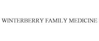 WINTERBERRY FAMILY MEDICINE trademark