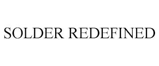 SOLDER REDEFINED trademark