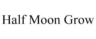 HALF MOON GROW trademark