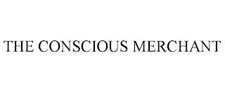 THE CONSCIOUS MERCHANT trademark