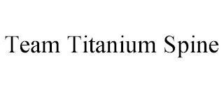 TEAM TITANIUM SPINE trademark