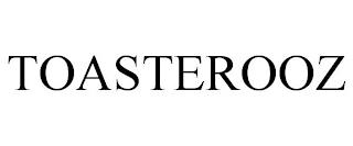 TOASTEROOZ trademark