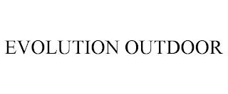 EVOLUTION OUTDOOR trademark