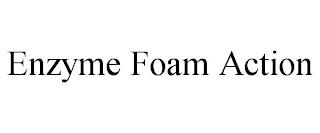 ENZYME FOAM ACTION trademark