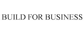 BUILD FOR BUSINESS trademark