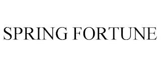 SPRING FORTUNE trademark