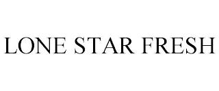 LONE STAR FRESH trademark