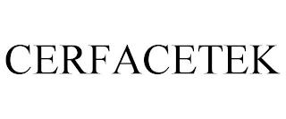 CERFACETEK trademark