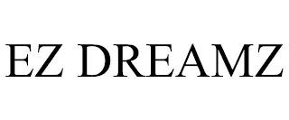 EZ DREAMZ trademark