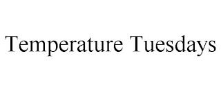 TEMPERATURE TUESDAYS trademark