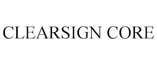 CLEARSIGN CORE trademark