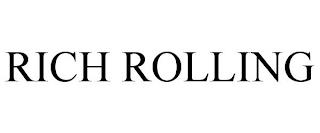 RICH ROLLING trademark