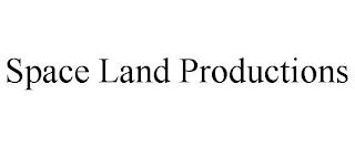 SPACE LAND PRODUCTIONS trademark