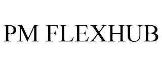 PM FLEXHUB trademark