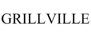 GRILLVILLE trademark