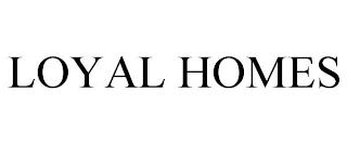 LOYAL HOMES trademark