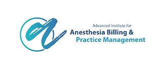 A ADVANCED INSTITUTE FOR ANESTHESIA BILLING & PRACTICE MANAGEMENT trademark