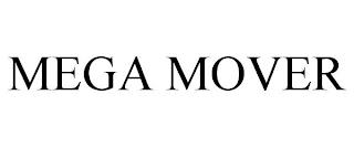 MEGA MOVER trademark