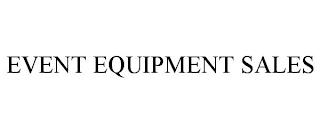 EVENT EQUIPMENT SALES trademark