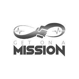 GET ON A MISSION trademark