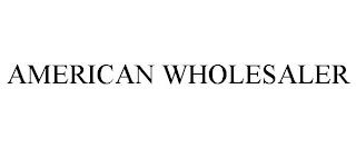 AMERICAN WHOLESALER trademark