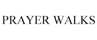 PRAYER WALKS trademark