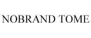 NOBRAND TOME trademark